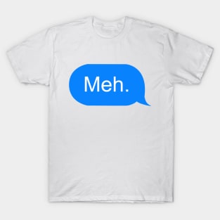 Meh. T-Shirt